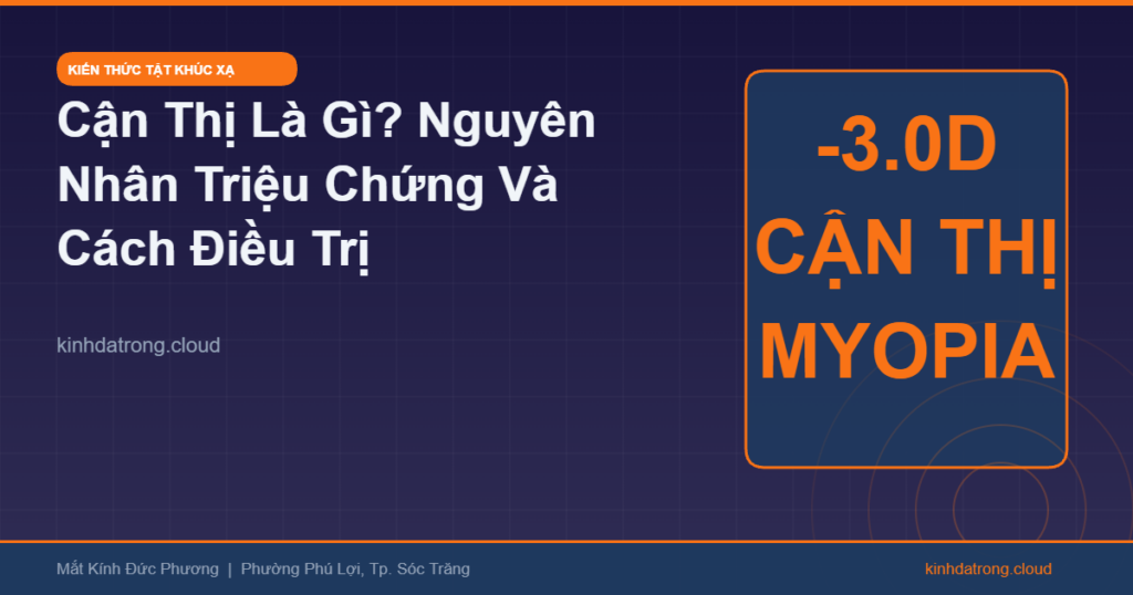 Cận Thị Là Gì? Nguyên Nhân, Triệu Chứng Và Cách Điều Trị Hiệu Quả