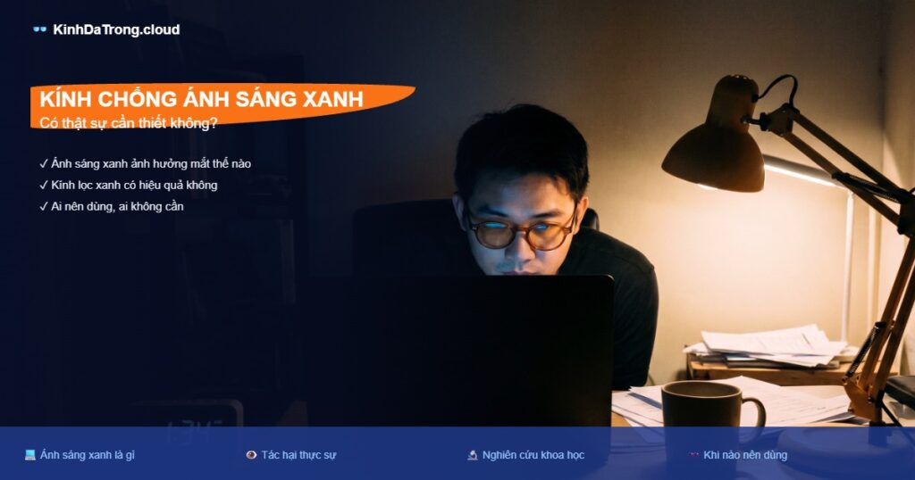 Tròng Kính Chống Ánh Sáng Xanh Có Thực Sự Cần Thiết Không?